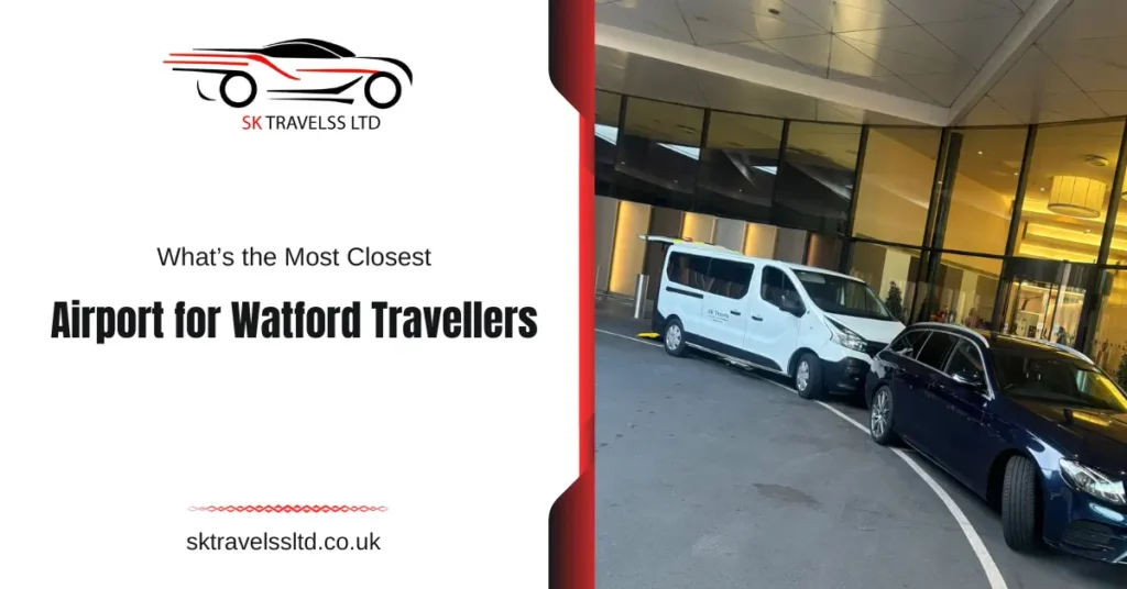 Closest Airport for Watford Travellers